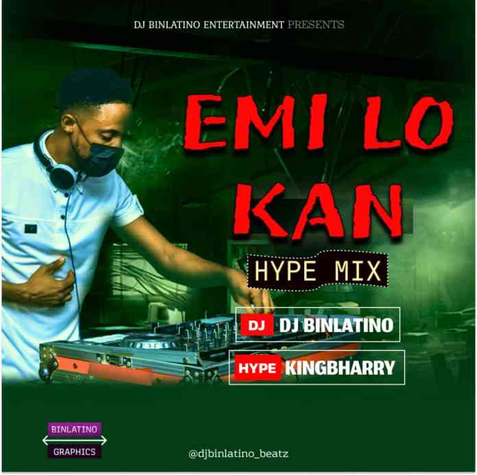 Dj Binlatino Ft. Hype KingBharry - Street Banging Mixtape (Emi Lo Kan Hype Mix)