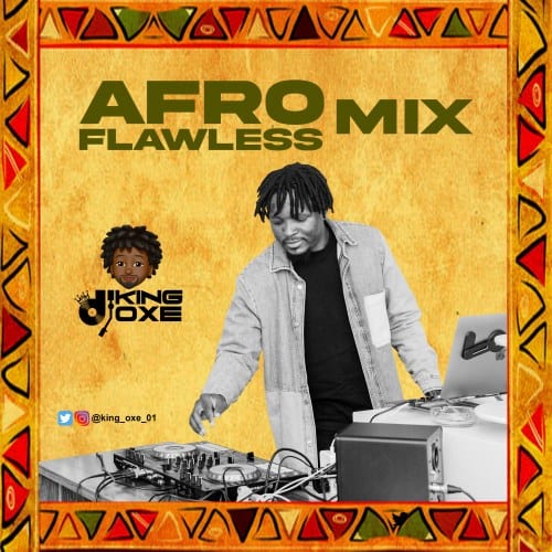 Dj King Oxe - Afrobeat & Amapiano Mixtape (Afro Flawless Mix)