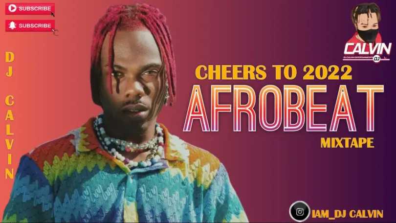 DJ Calvin Best Of Afrobeat Mix 2022 (Cheers To 2022 Afrobeat Mixtape)