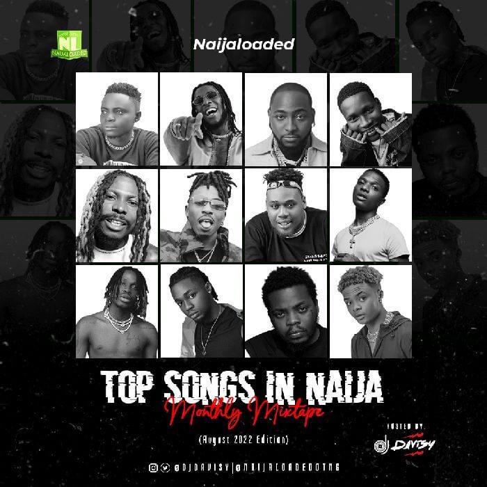 DJ Davisy Top Songs in Naija Mixtape (Naijaloaded Mixtape August 2022 Edition) DJ Davisy Top Songs in Naija Mixtape (Naijaloaded Mixtape August 2022 Edition)