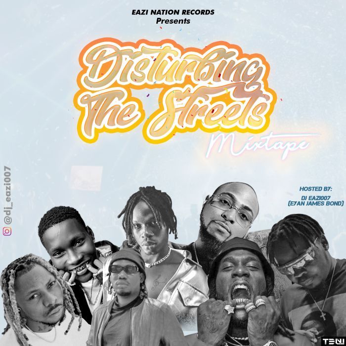 DJ Eazi007 Hot Street Mix – Disturbing The Streets DJ Eazi007 Hot Street Mix – Disturbing The Streets
