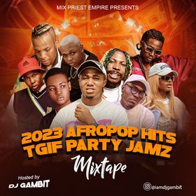 DJ Gambit Hot Vibes – 2023 Afropop Hitz TGIF Party Jamz Mixtape