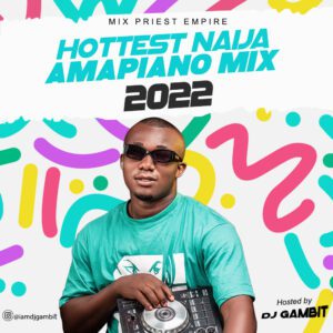 DJ Gambit Incredible Amapiano Mixtape – Hottest Naija Amapiano Mix 2022 DJ Gambit Incredible Amapiano Mixtape – Hottest Naija Amapiano Mix 2022
