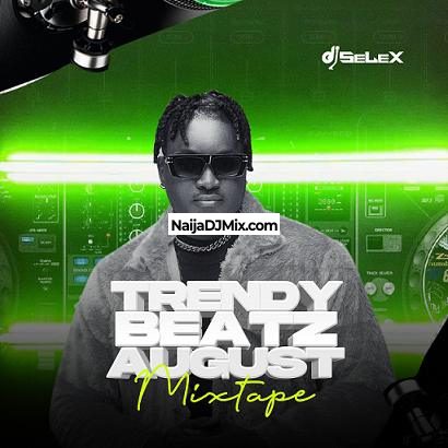 DJ Selex Hot Jamz – TrendyBeatz August Mixtape 2023 DJ Selex Hot Jamz – TrendyBeatz August Mixtape 2023
