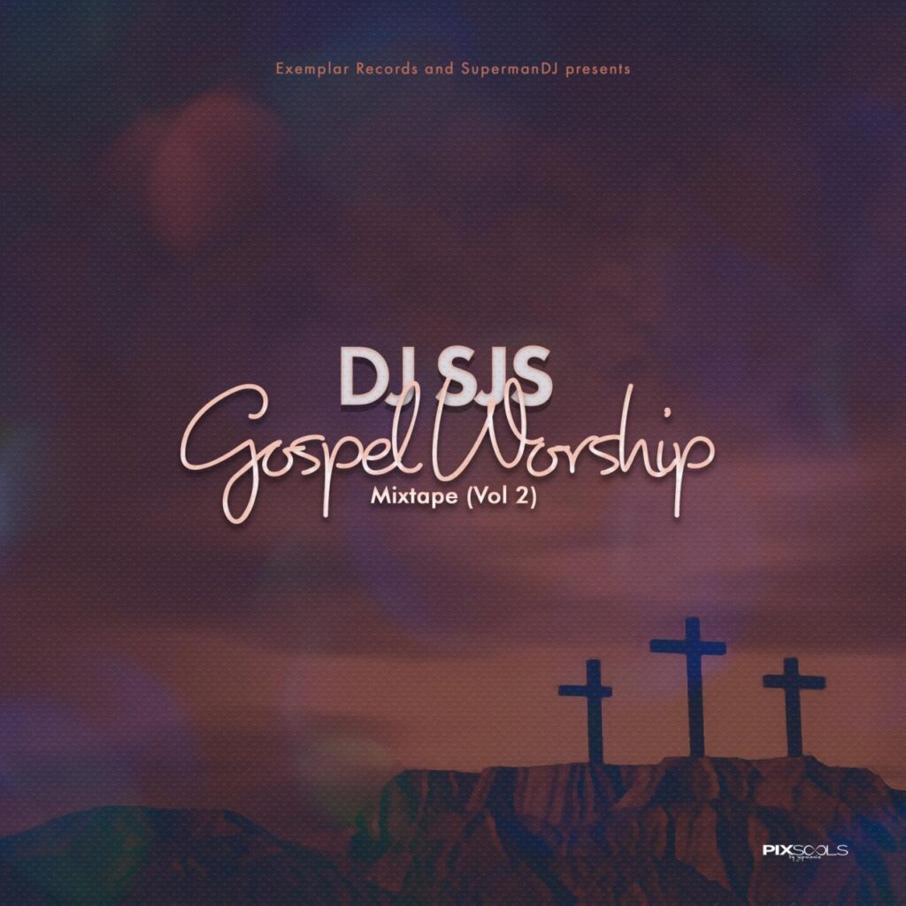 DJ SJS – Gospel Worship Mix (Vol 2) (2020 Gospel Mp3 S