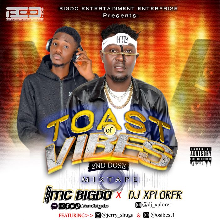 Hype MC Bigdo x DJ Xplorer Ft. Jerry Drums & Osita Keyz – Toast Of Vibes Mixtape (Hype Mixtape)