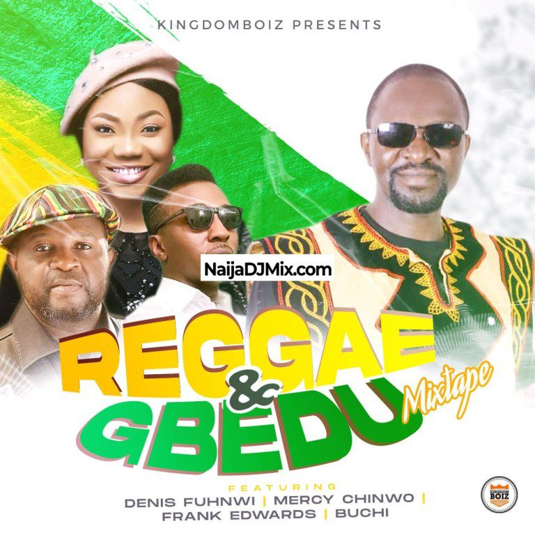 Kingdomboiz – Reggae Mixtape (feats. Denis fuhnwi, frank Edwards, Mercy Chinwo & Buchi)
