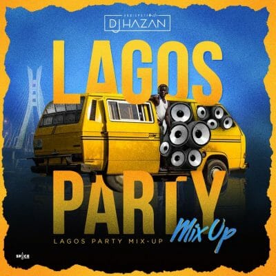 DJ Hazan – Lagos Party Mix-up Mixtape (Party Vibes Mix)