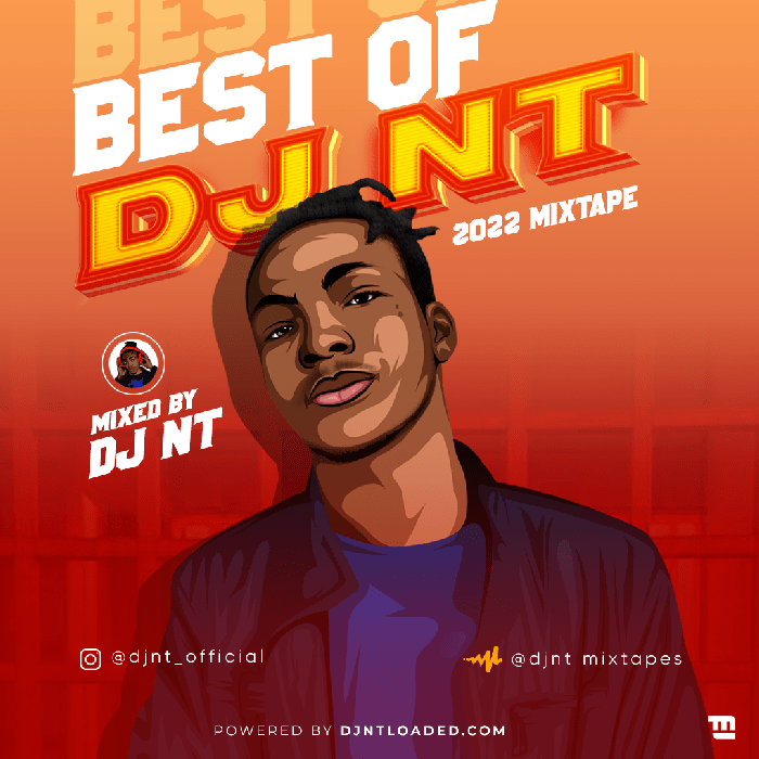 DJ NT – Best Of DJ NT 2022 Mixtape (Fire Mix) DJ NT – Best Of DJ NT 2022 Mixtape (Fire Mix)