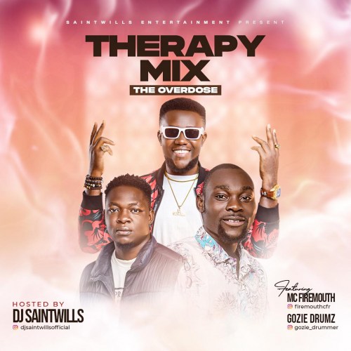 DJ Saintwills ft. Mc Firemouth x Gozie Drumz Afrobeat Mix – Therapy Mix