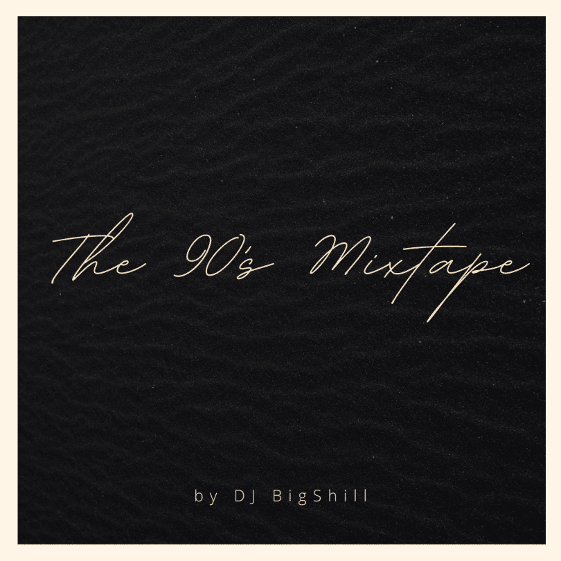 DJ BigShill Oldskool Mix – The 90’s Mixtape