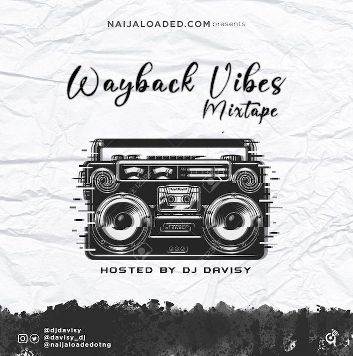 DJ Davisy - Wayback Vibes Mix (Naija Old School Mixtape 2020)