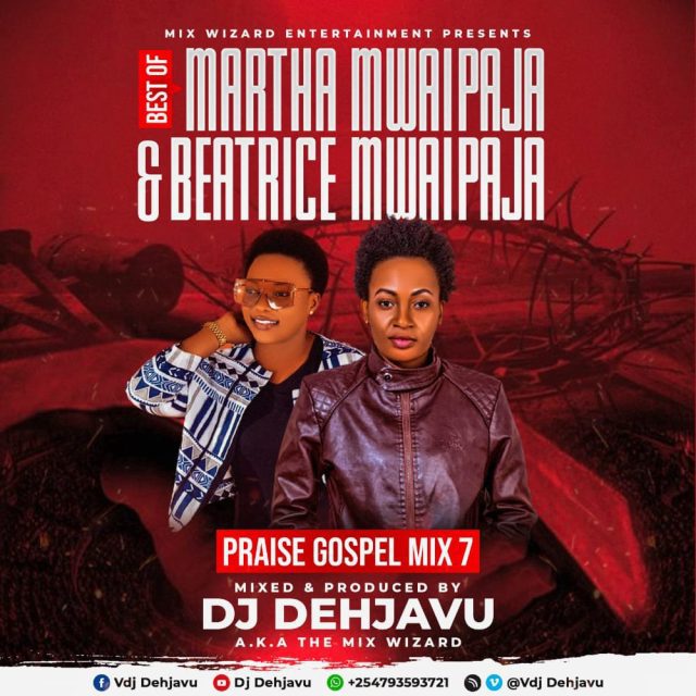 Dj Dehjavu – Best of Martha Mwaipaja & Beatrice Mwaipaja Gospel Mix Dj Dehjavu – Best of Martha Mwaipaja & Beatrice Mwaipaja Gospel Mix