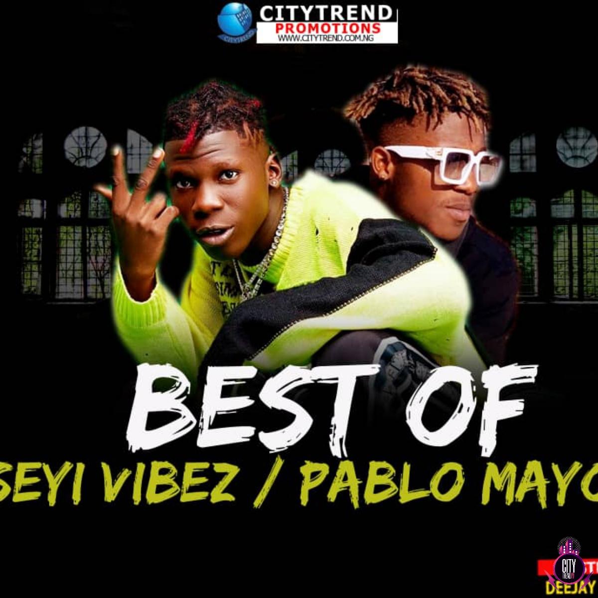 DJ Kisswise - Best Of Seyi Vibez & Pablo Mayor Mix DJ Kisswise - Best Of Seyi Vibez & Pablo Mayor Mix