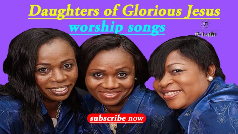 Dj Latet – Best of Daughters of Glorious Jesus all Songs Gospel Mixtape Dj Latet – Best of Daughters of Glorious Jesus all Songs Gospel Mixtape
