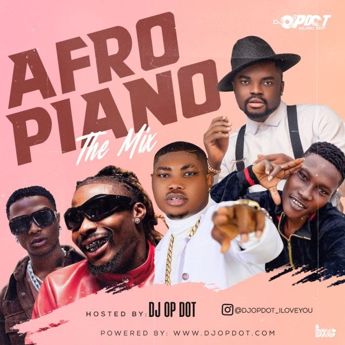 DJ OP Dot – Afro-Piano Mix (Afrobeat Mixtape) DJ OP Dot – Afro-Piano Mix (Afrobeat Mixtape)
