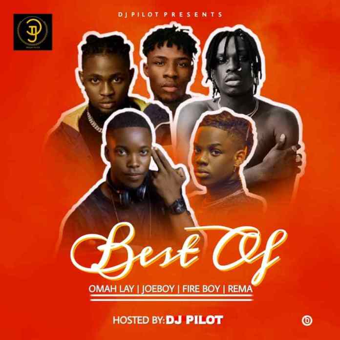 DJ Pilot – Best of Omah lay X Fireboy X Joeboy X Rema Mix