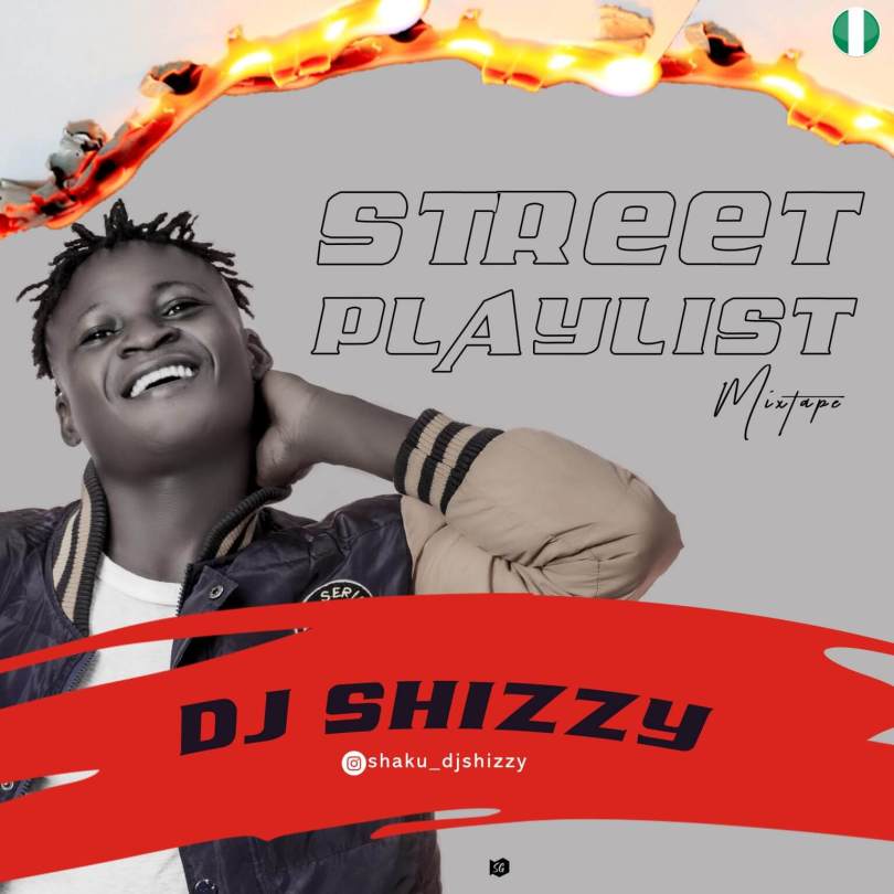 Dj Shizzy Street Mix – Street Playlist Mixtape