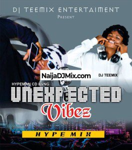Dj Teemix & Hypeman CD – Kvng Unexpected Vibez Mixtape Dj Teemix & Hypeman CD – Kvng Unexpected Vibez Mixtape