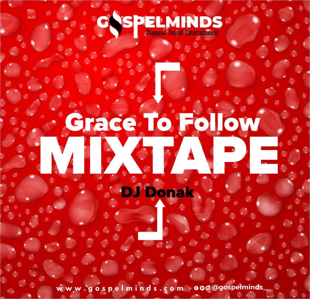Latest DJ Donak Gospel Mixtape 2021 - Grace To Follow Gospel Mix