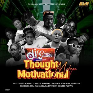 Dj Glitter – Thought Motivational Mix (featuring TI Blaze, Yan Yan, T Dollar) Ft B Papa