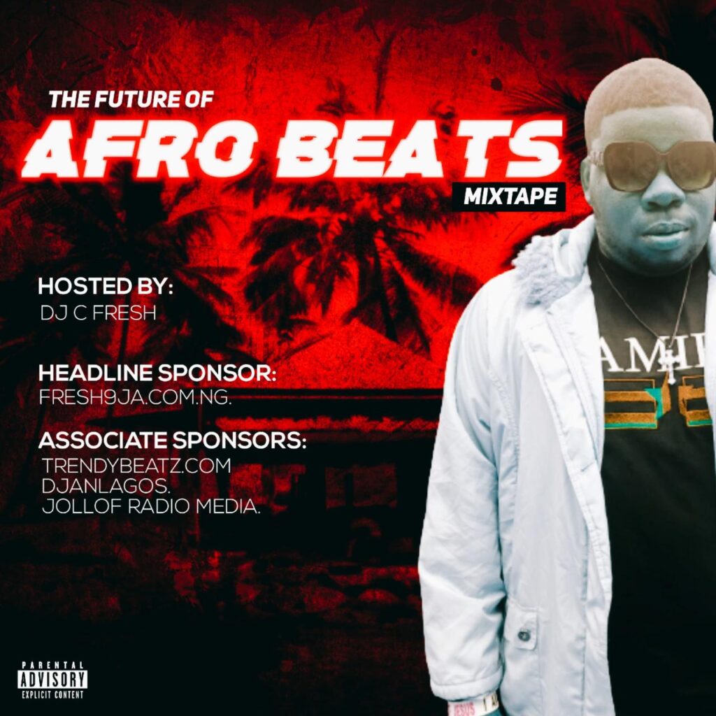 DJ C Fresh The Future of Afro Beat Upcoming Artist Mixtape