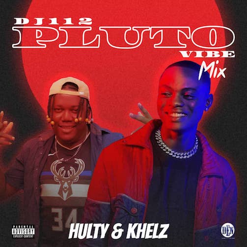 DJ112 Ft. Hulty & Kelz Pluto Vibe Party Mixtape
