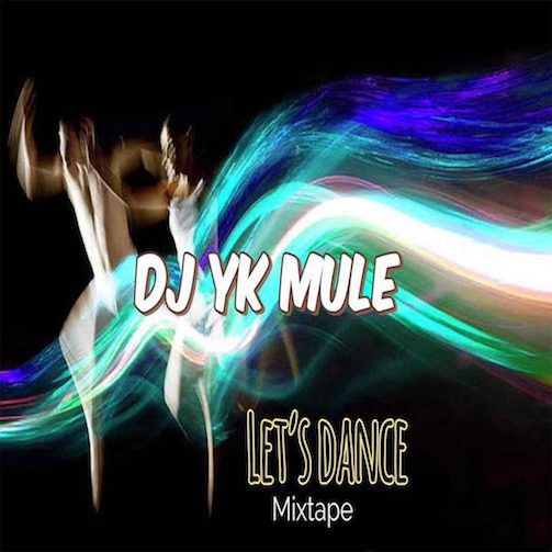 DJ YK Mule Let’s Dance Party Mixtape DJ YK Mule Let’s Dance Party Mixtape