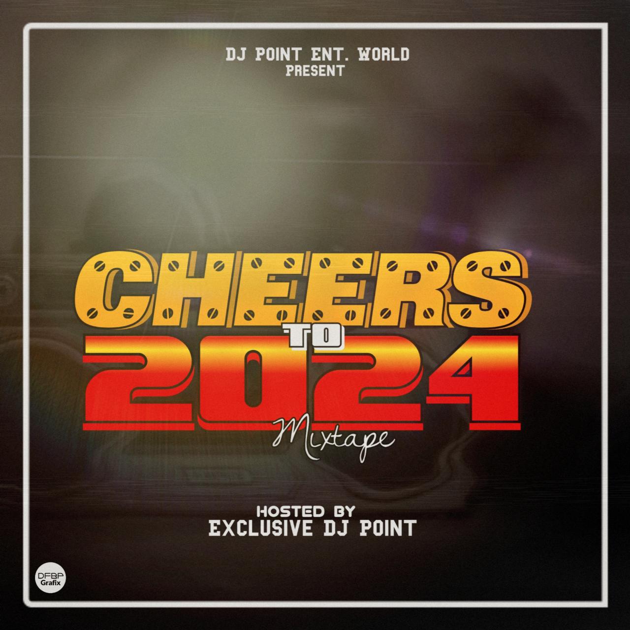 Exclusive DJ Point Cheers To 2024 Fantastic Mixtape Exclusive DJ Point Cheers To 2024 Fantastic Mixtape