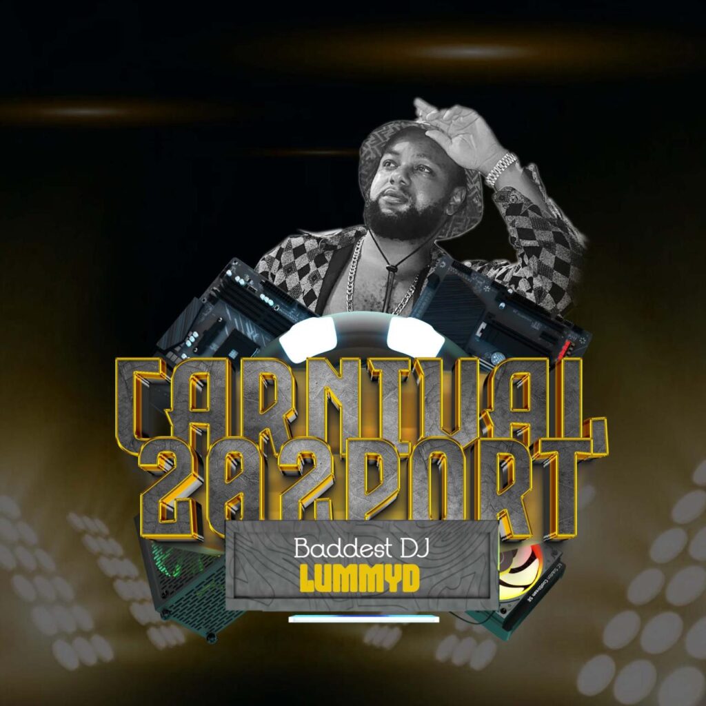 Baddest DJ LummyD Carnival 202Port Street Anthem Mix