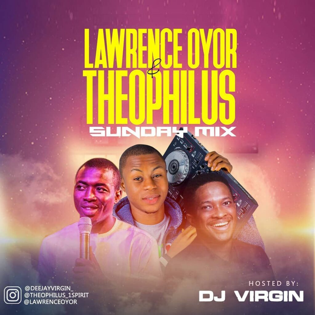 Best Of Theophilus Sunday Mix & Lawrence Oyor Songs DJ Mixtape