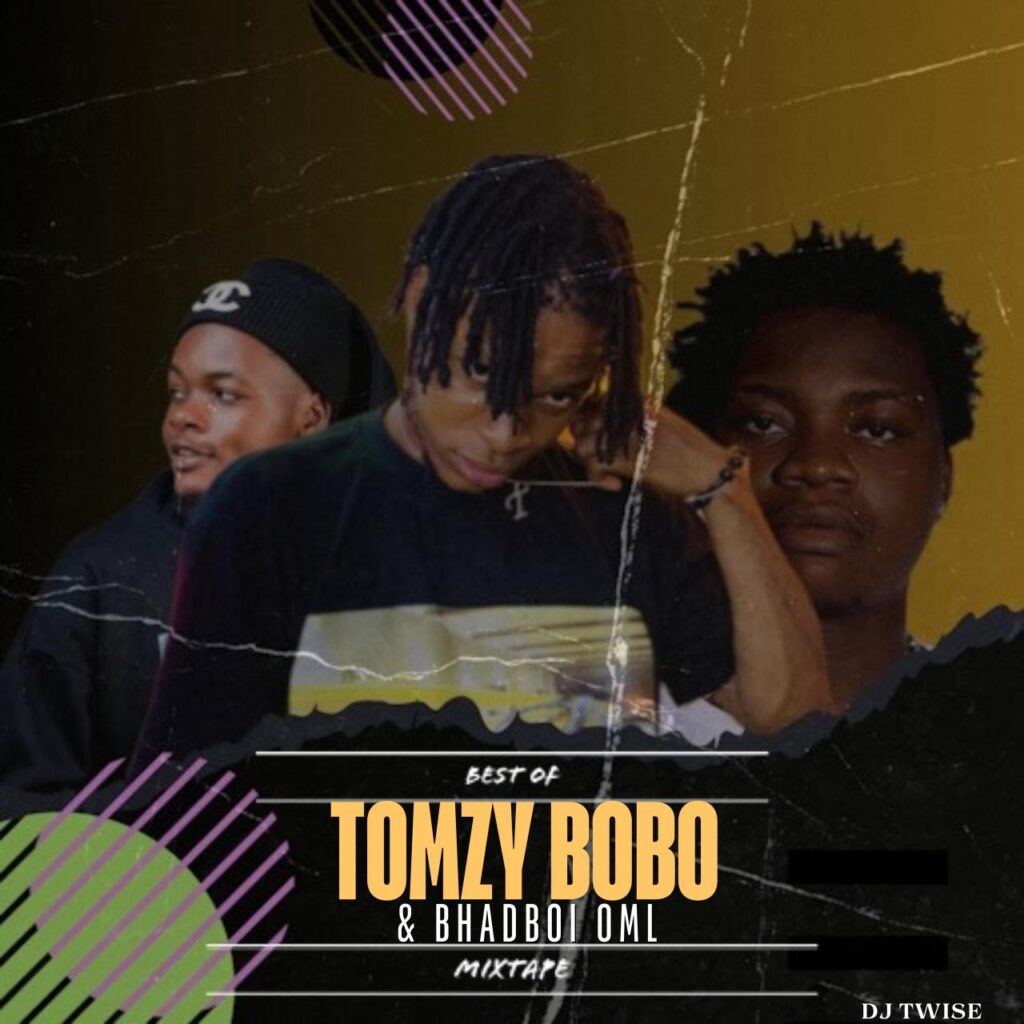 DJ Twise Best Of Tomzy Bobo & BhadBoi OML Mixtape