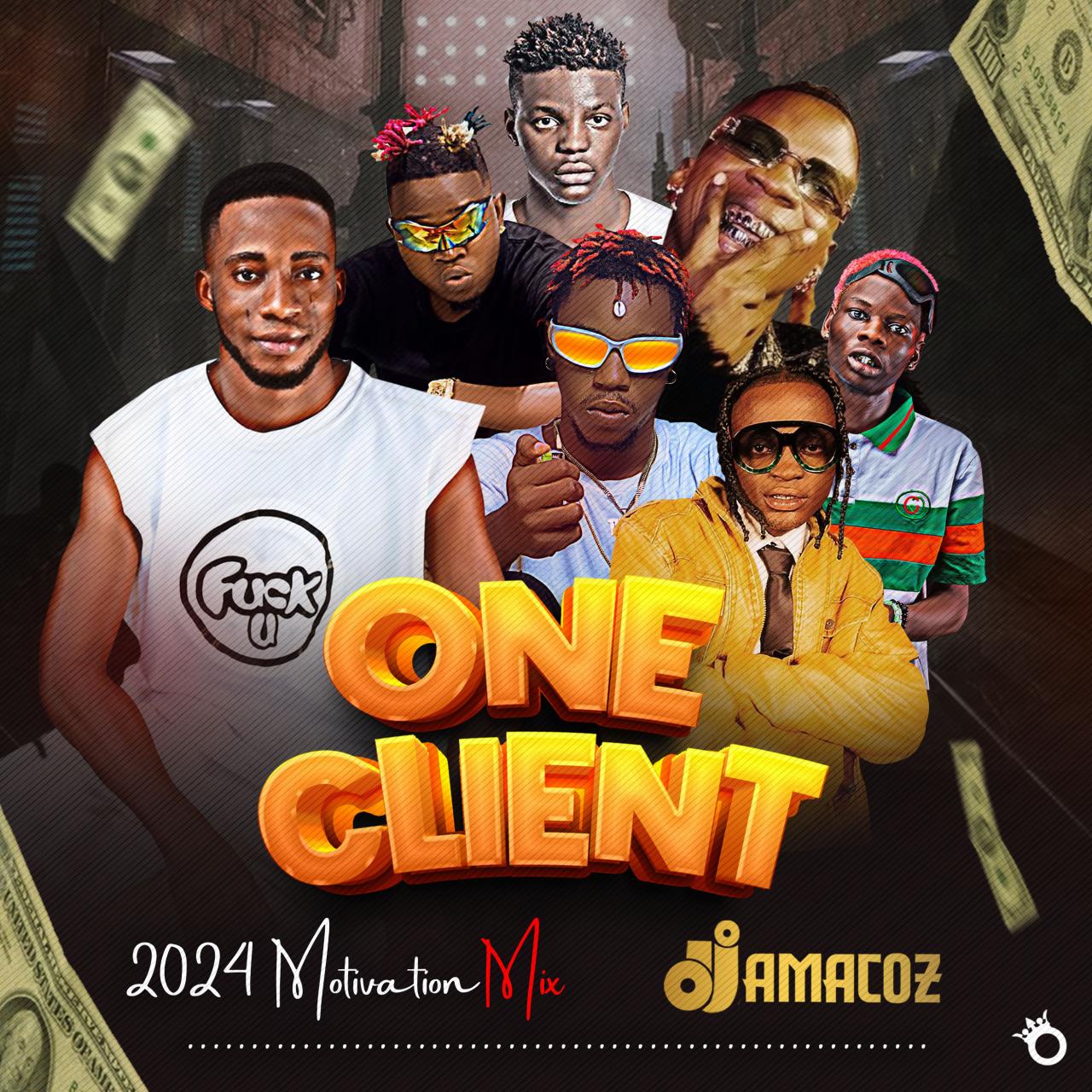 DJ Amacoz One Client 2024 Motivation Mixtape DJ Amacoz One Client 2024 Motivation Mixtape