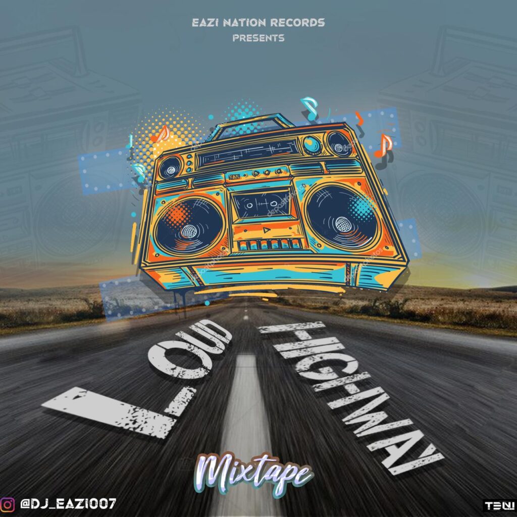Dj Eazi007 Loud Highway Hit Jamz Mixtape