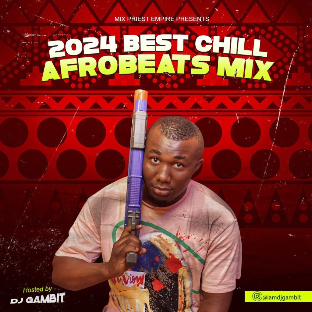 DJ Gambit 2024 Best Of Chill Afrobeats Mixtape