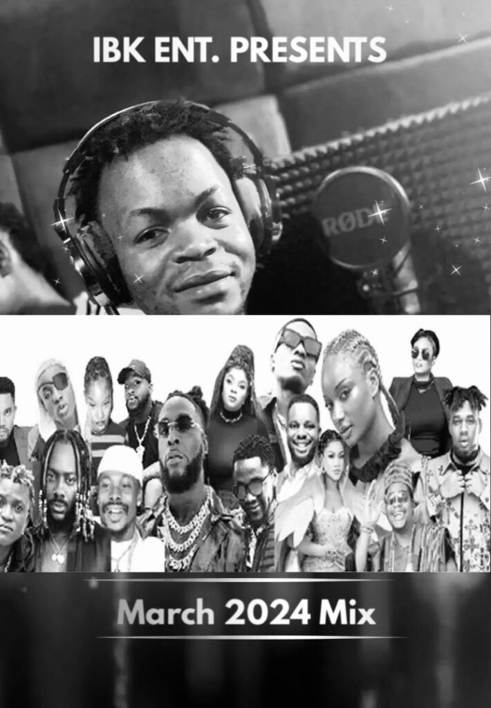 DJ IBK March 2024 Banger Mixtapes Latest Amapiano & Afrobeats Mixtape
