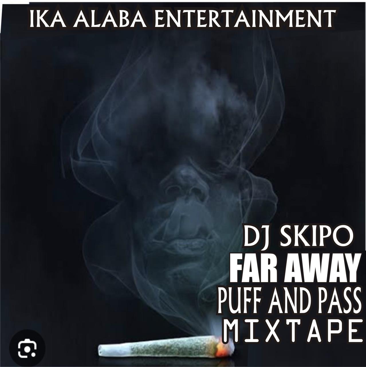 DJ Skipo Far Away Puff and Pass Street Jamz Mixtape DJ Skipo Far Away Puff and Pass Street Jamz Mixtape