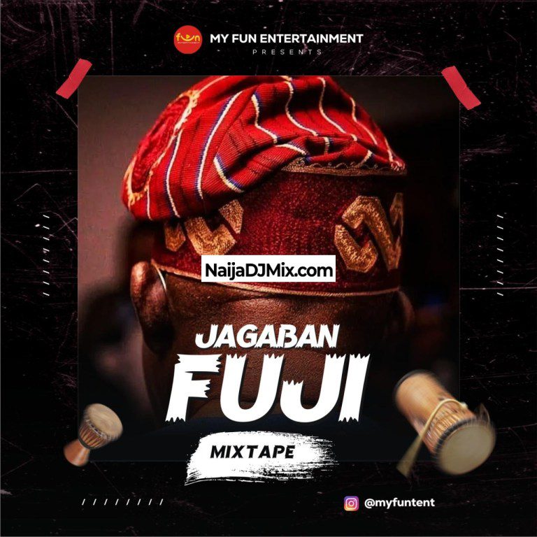 Myfun Entertainment – Jagaban Fuji DJ Mix (Non Stop Fuji Music Mixtape)