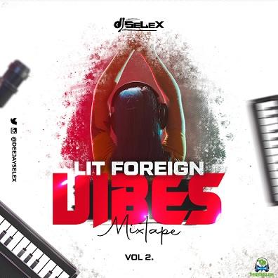 DJ Selex - Lit Foreign Vibes Mixtape (Lovely Mix Vol. 2)