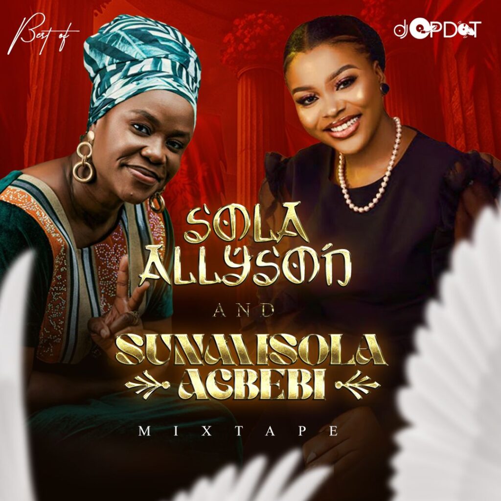 DJ OP Dot Best Of Sola Allyson & Sunmisola Agbebi Mixtape