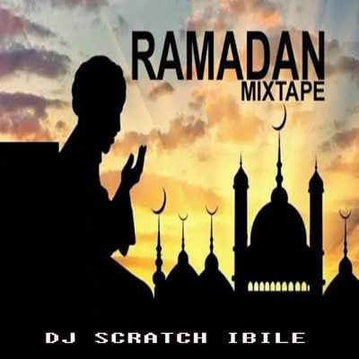 Ramadan Mixtape By Dj Scratch Ibile latest Volume