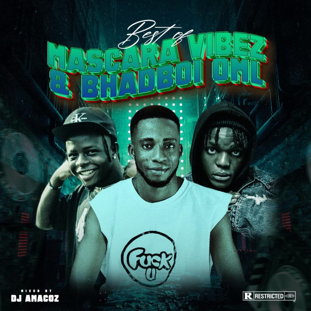 DJ Amacoz Best of Mascara Vibez & Bhadboi OML Mixtape