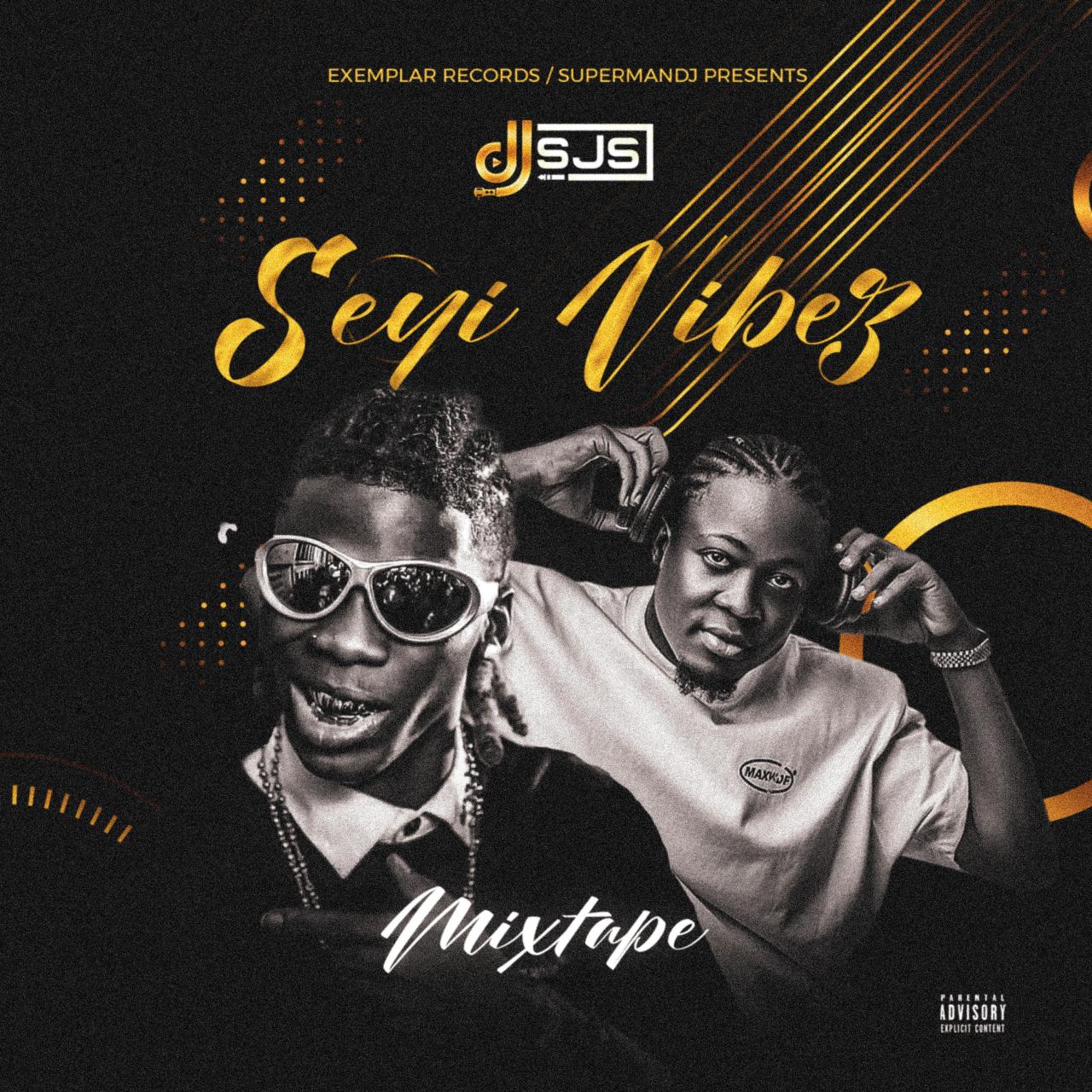 DJ SJS Latest Best of Seyi Vibez Mixtape DJ SJS Latest Best of Seyi Vibez Mixtape