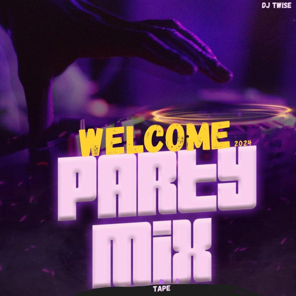 DJ Twise Welcome Party Afrobeat and Amapiano Mixtape