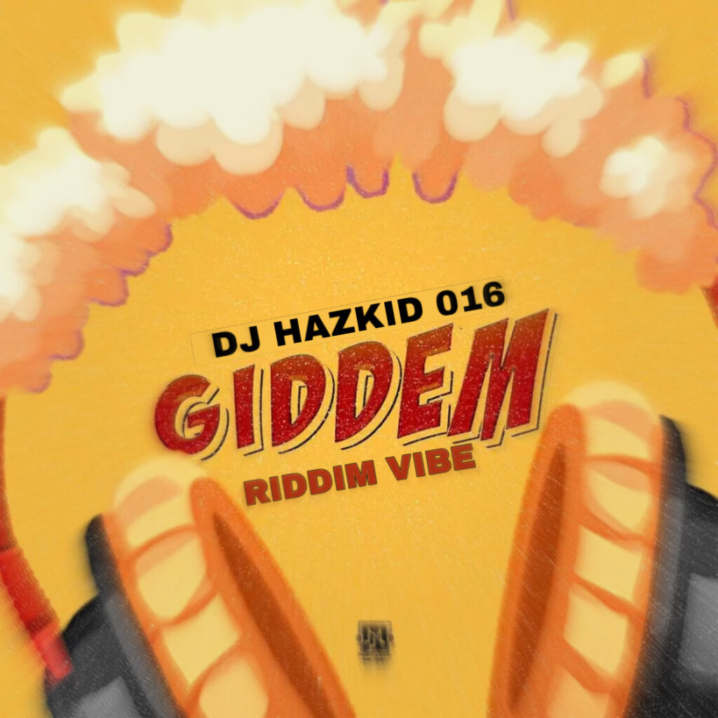 DJ HazKid Giddem Riddim Vibe Mixtape