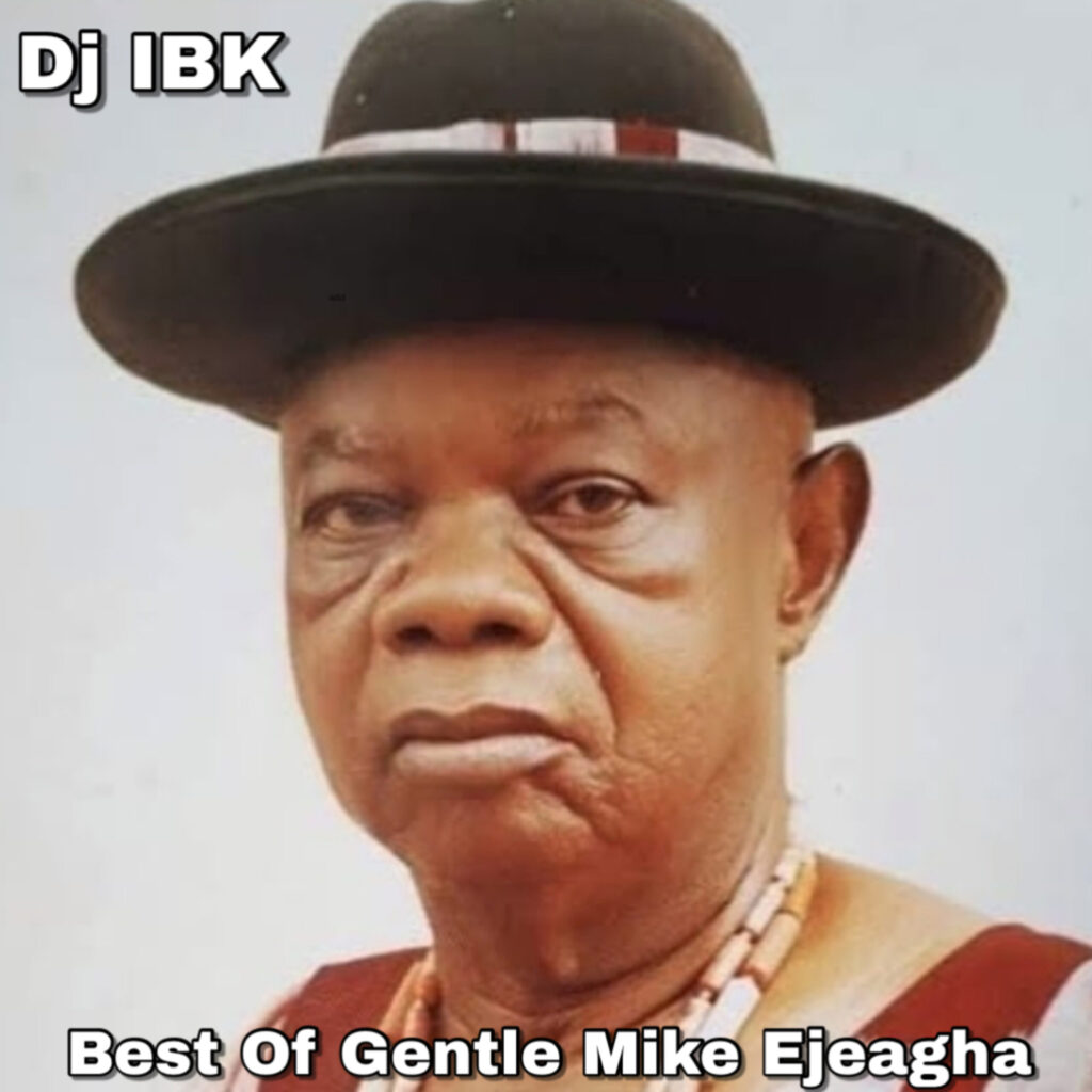 Dj IBK Best of Gentleman Mike Ejeagha Mixtape
