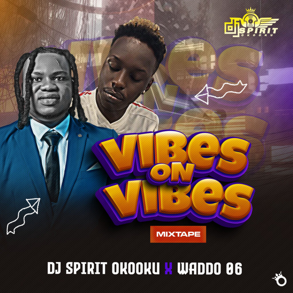 DJ Spirit Oko Oku ft Waddo 06 Vibes on Vibes Mixtape