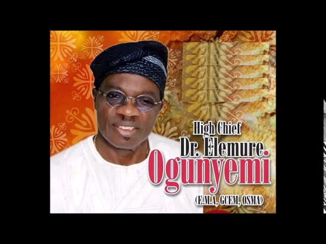 Best of Chief Elemure Ogunyemi Songs