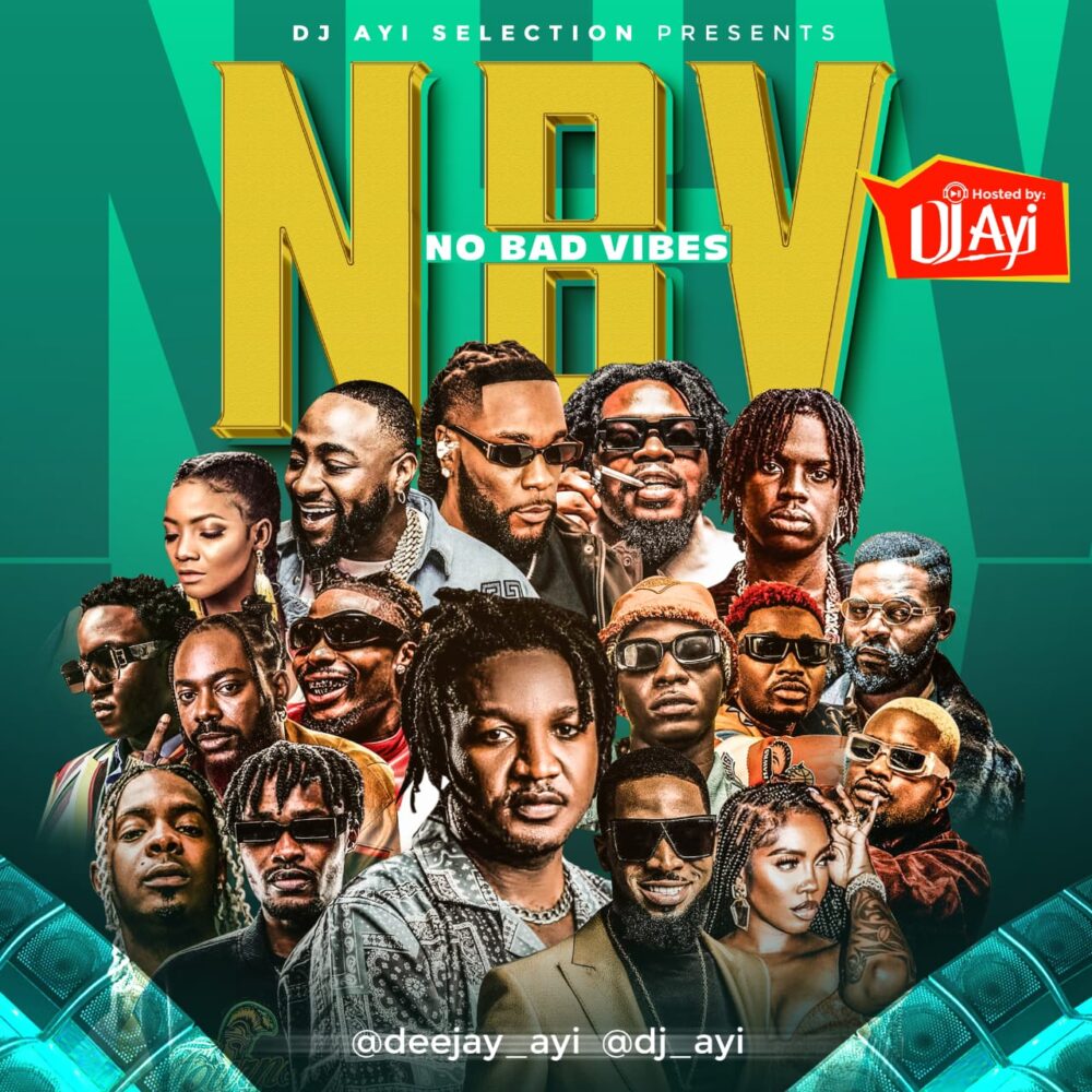 DJ Ayi No Bad Vibes (NBV) Mixtape DJ Ayi No Bad Vibes (NBV) Mixtape