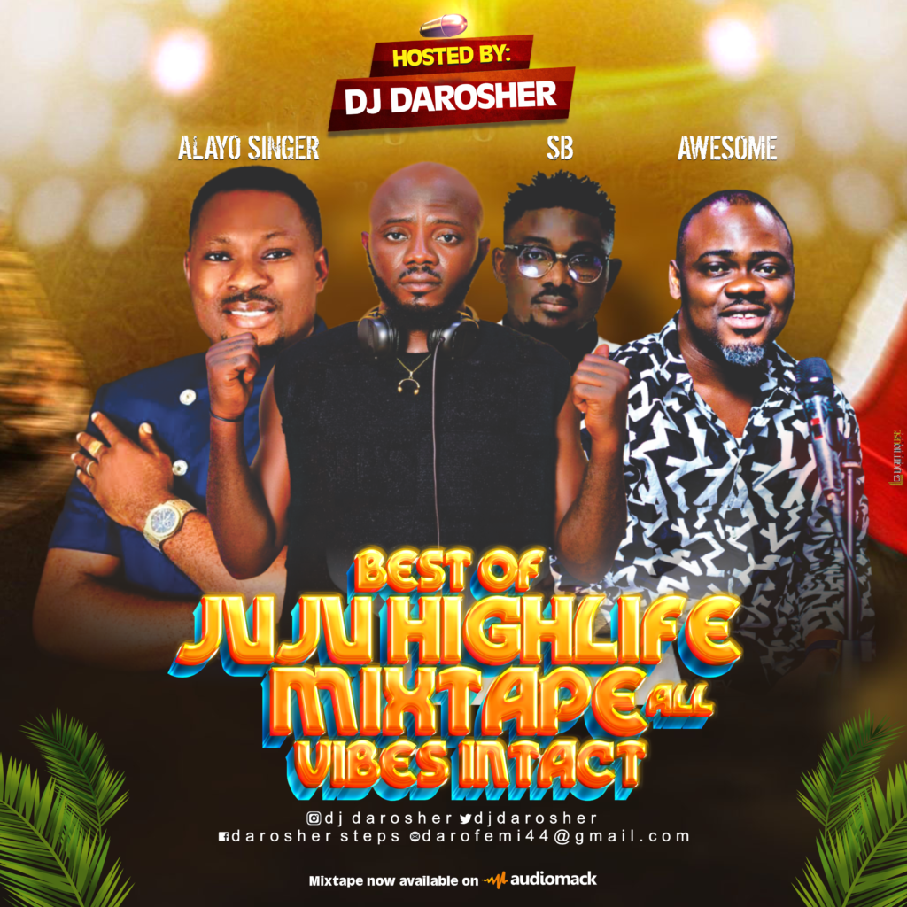 DJ Darosher Best of Juju High Life Mixtape